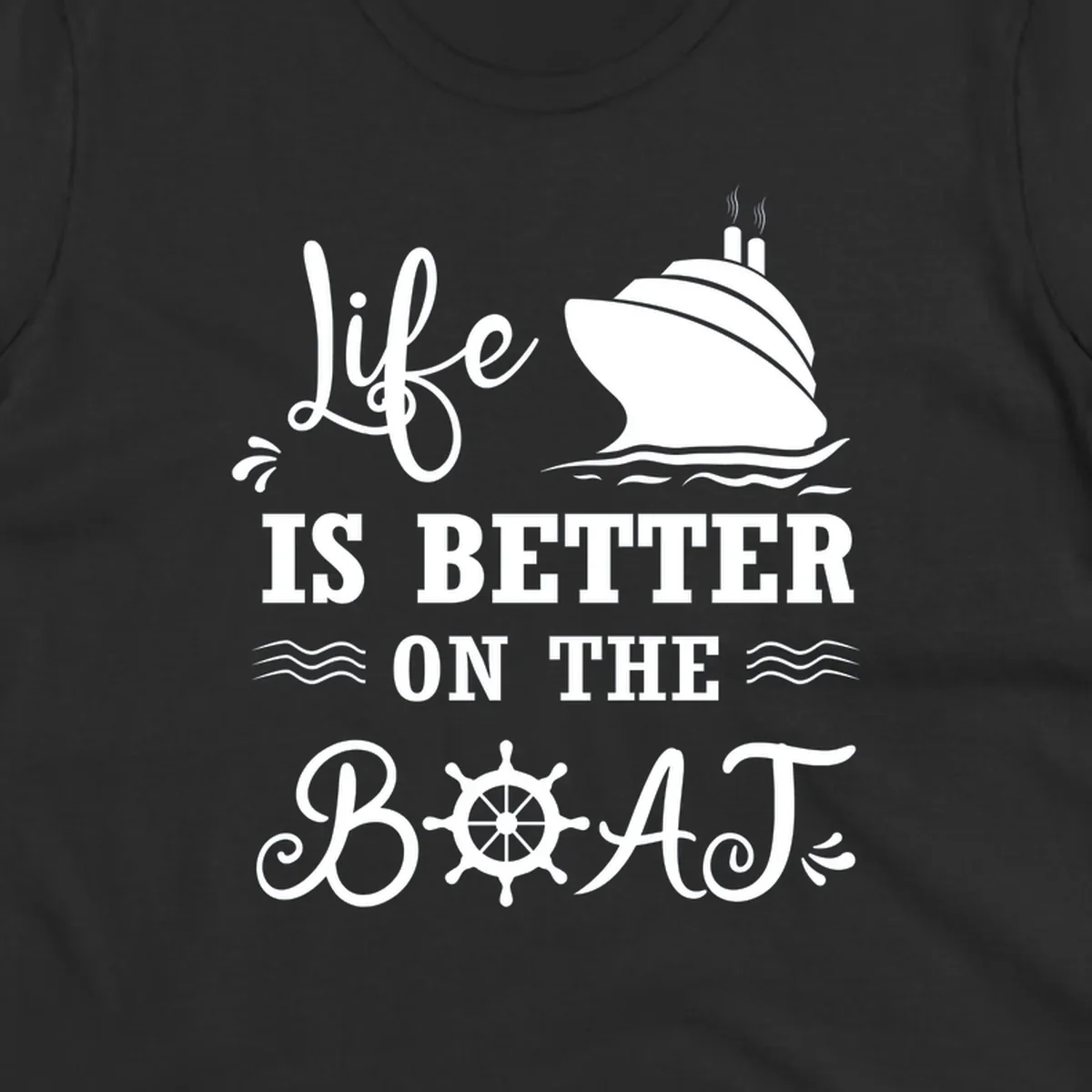 White nautical design on gray background with 'Life Is Better On The Boat' text, cruise ship, ship's wheel, and ocean waves