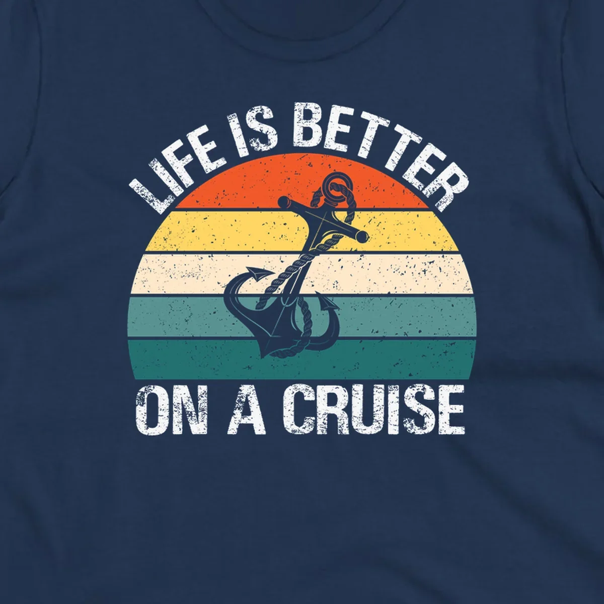 Vintage-style retro sunset design with anchor and rope, text reads 'Life Is Better On A Cruise' in distressed lettering
