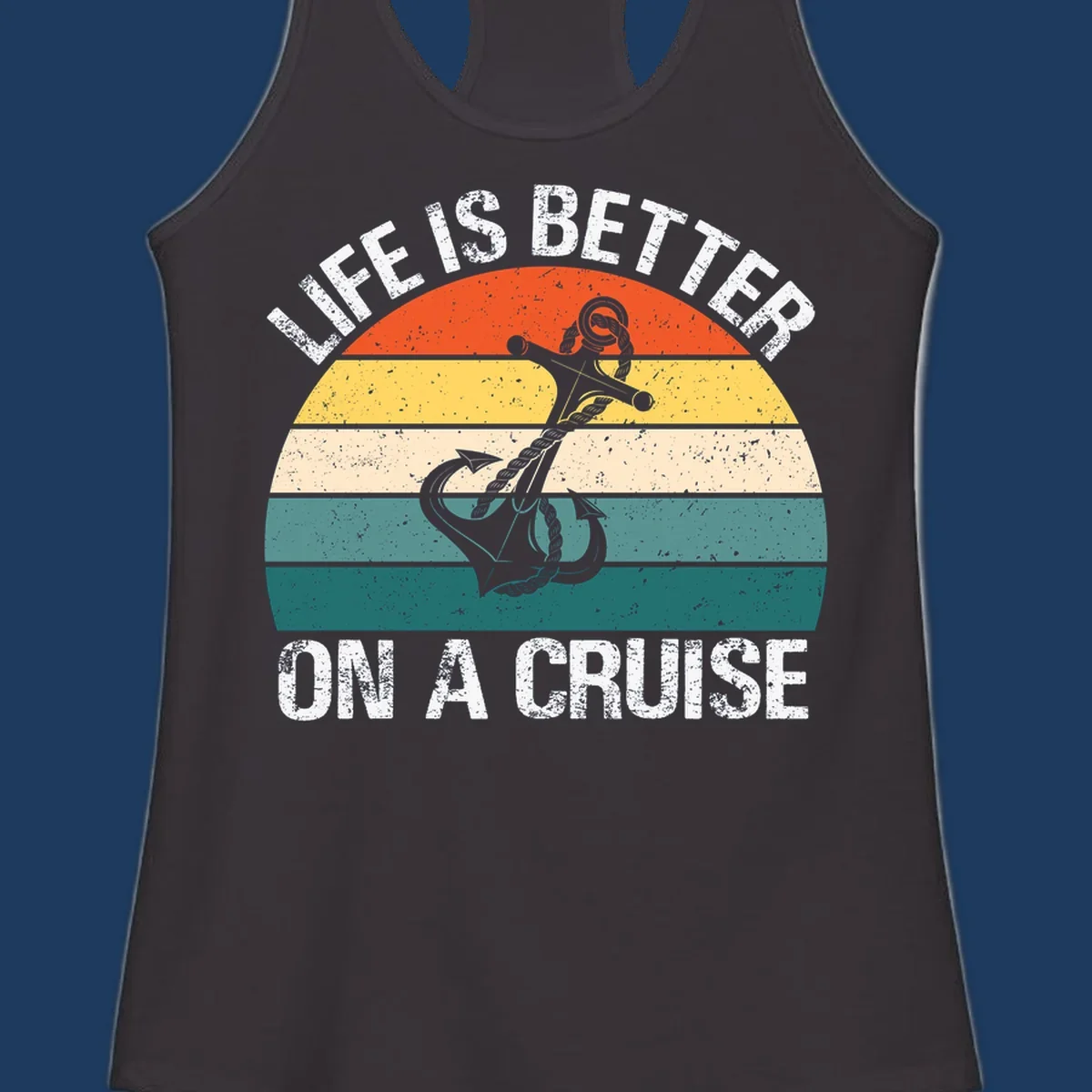 Vintage-style retro sunset design with anchor and rope, text reads 'Life Is Better On A Cruise' in distressed lettering