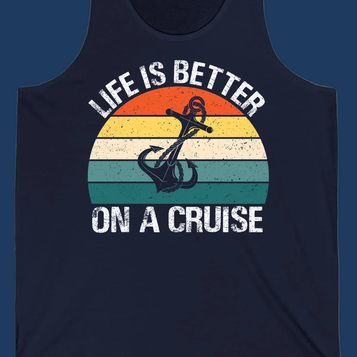 Vintage-style retro sunset design with anchor and rope, text reads 'Life Is Better On A Cruise' in distressed lettering