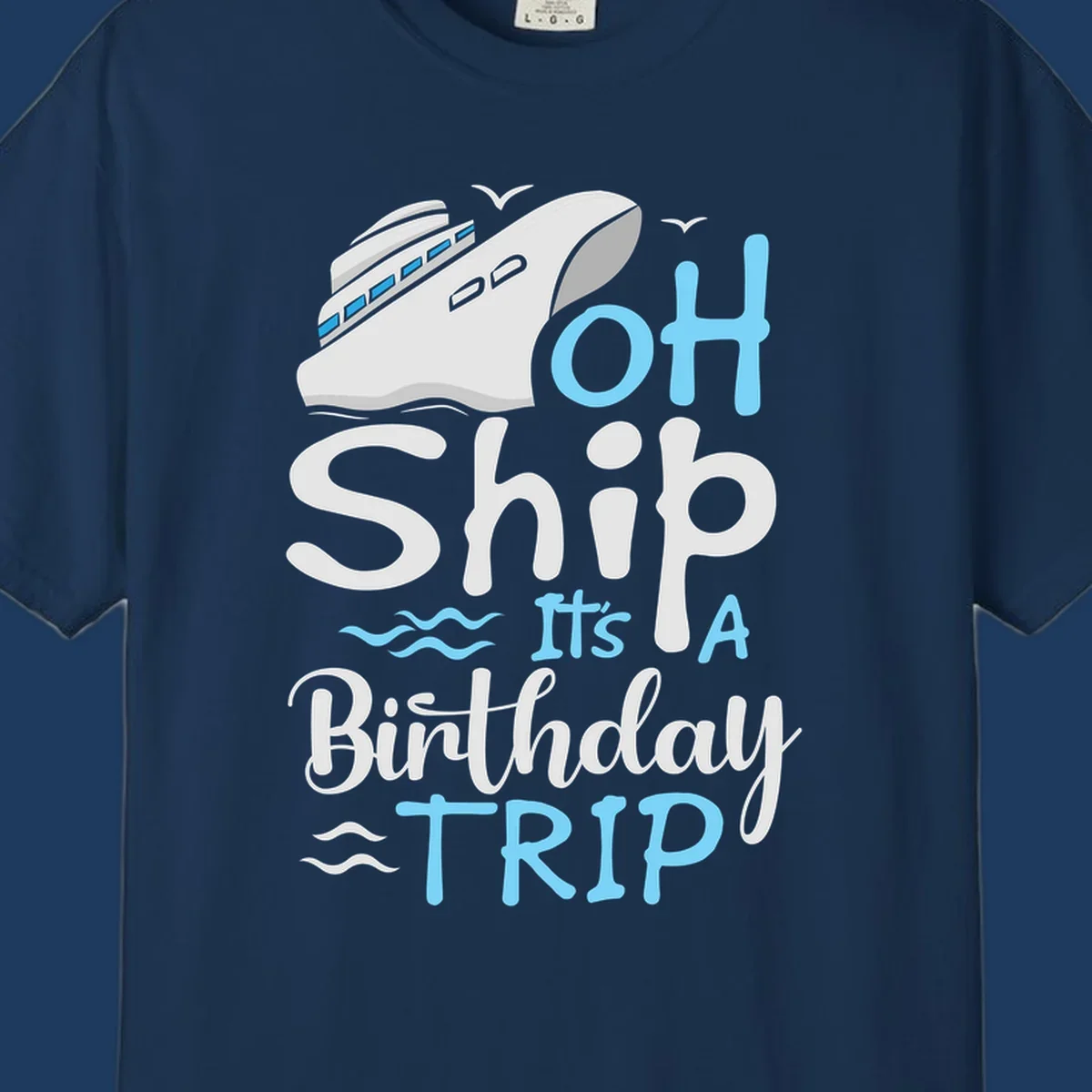 Oh Ship birthday cruise design with ship illustration, ocean waves, and blue text reading 'Oh Ship it's A Birthday TRIP' on gray background