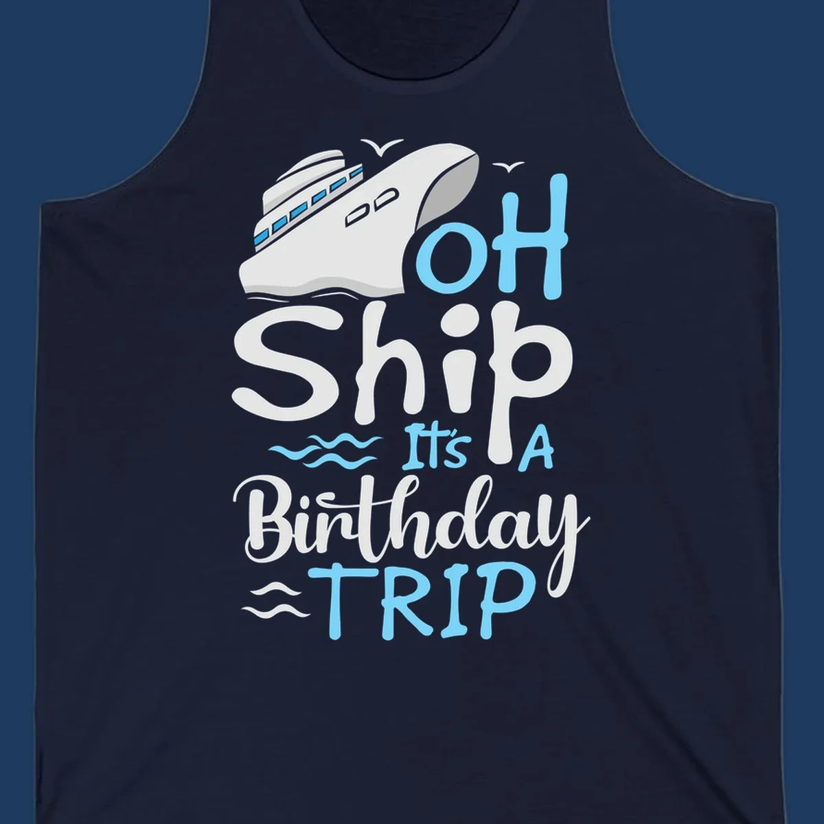 Oh Ship birthday cruise design with ship illustration, ocean waves, and blue text reading 'Oh Ship it's A Birthday TRIP' on gray background