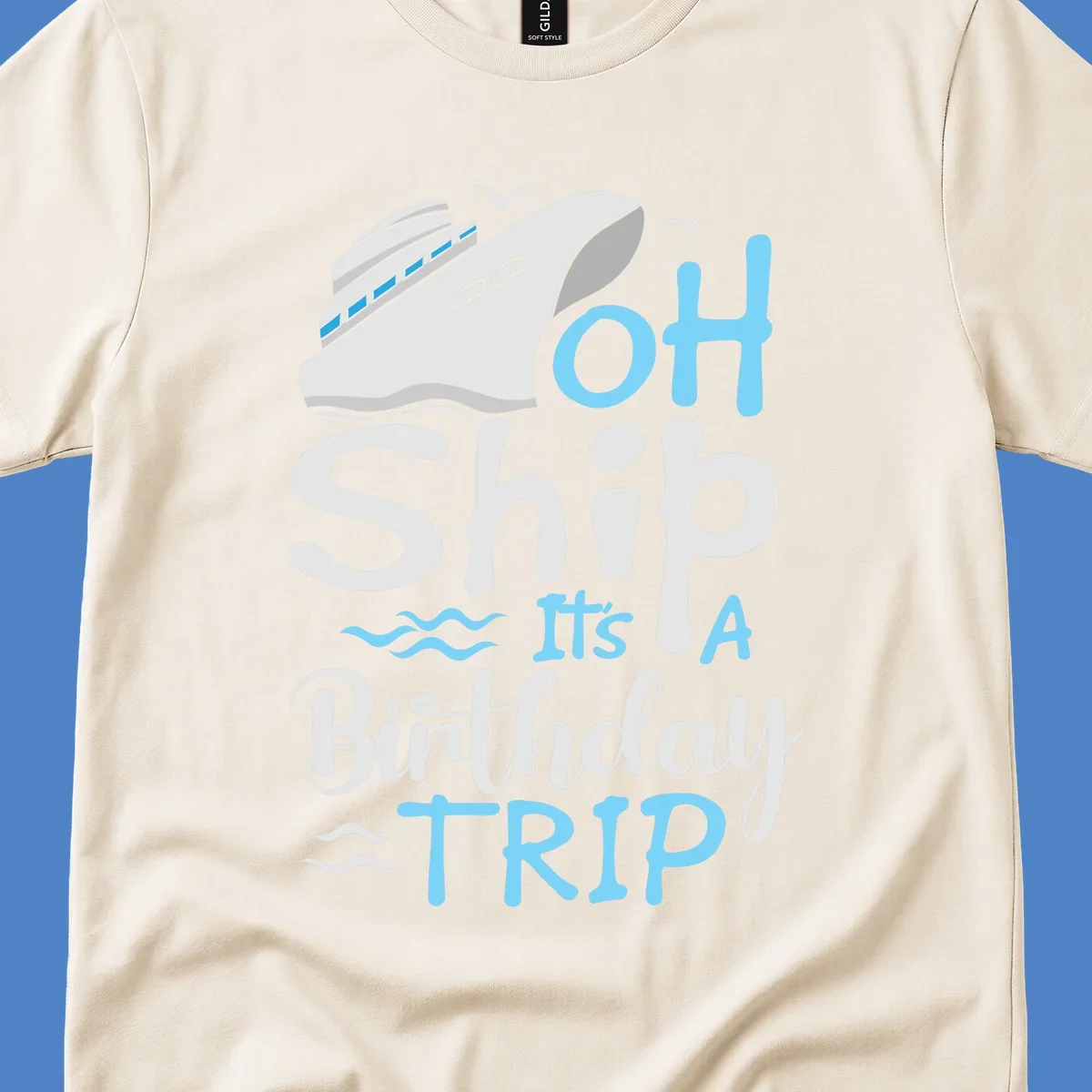 Oh Ship birthday cruise design with ship illustration, ocean waves, and blue text reading 'Oh Ship it's A Birthday TRIP' on gray background