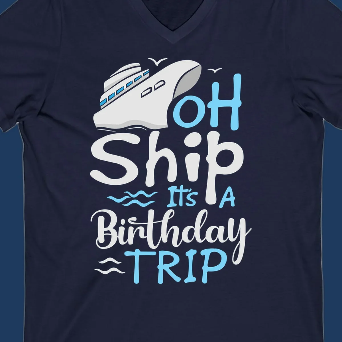 Oh Ship birthday cruise design with ship illustration, ocean waves, and blue text reading 'Oh Ship it's A Birthday TRIP' on gray background