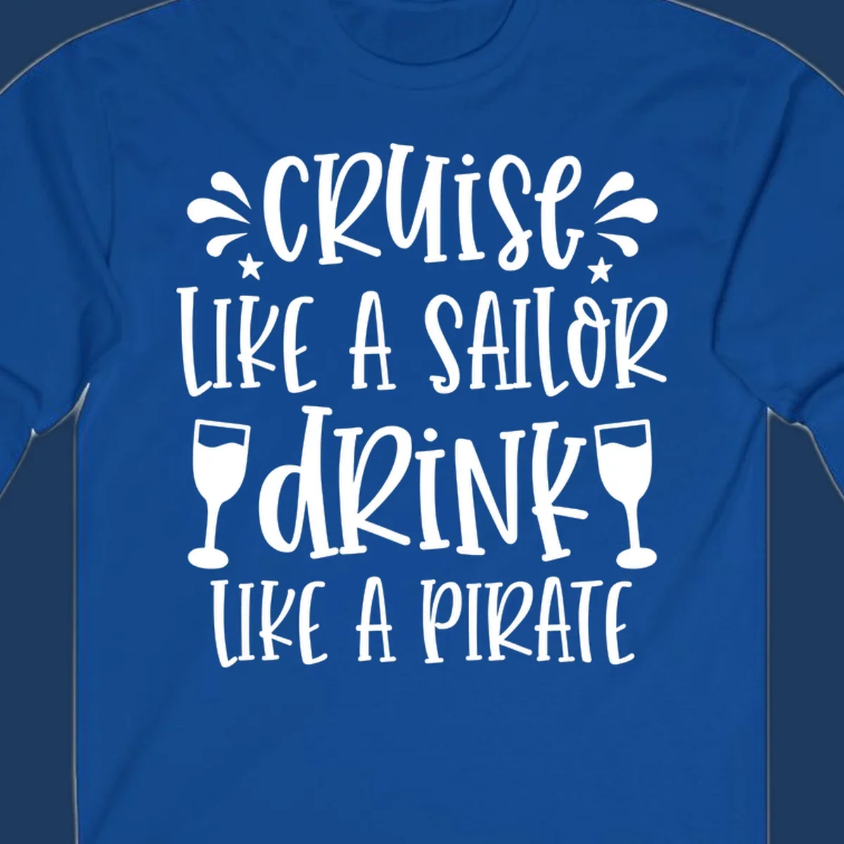 Cruise like a sailor drink like a pirate design with wine glasses and water splashes on gray background