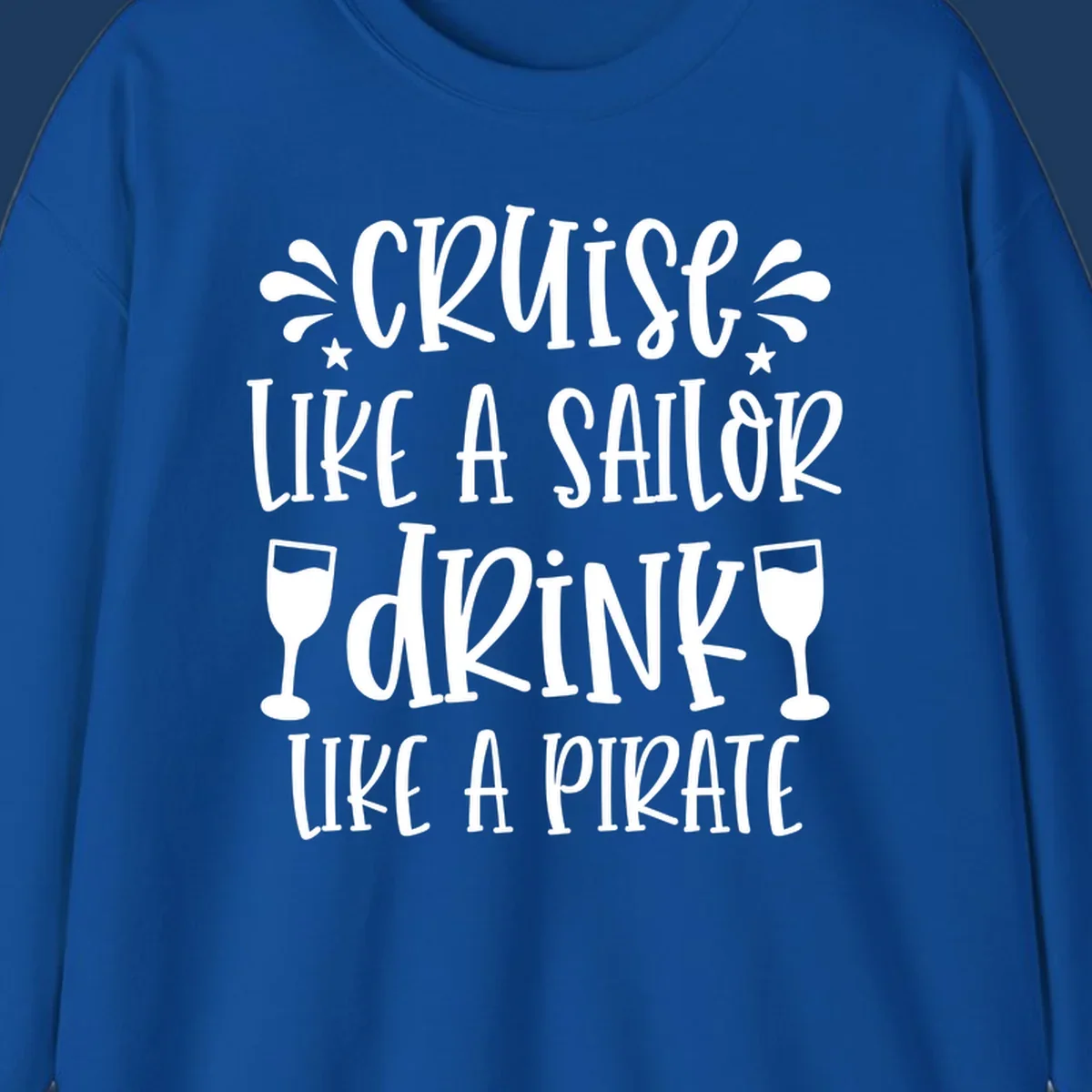 Cruise like a sailor drink like a pirate design with wine glasses and water splashes on gray background