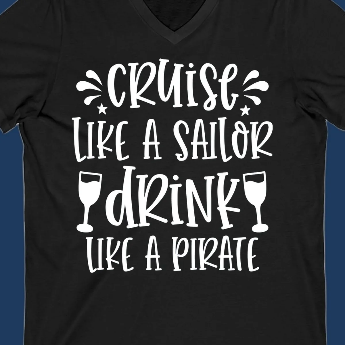 Cruise like a sailor drink like a pirate design with wine glasses and water splashes on gray background