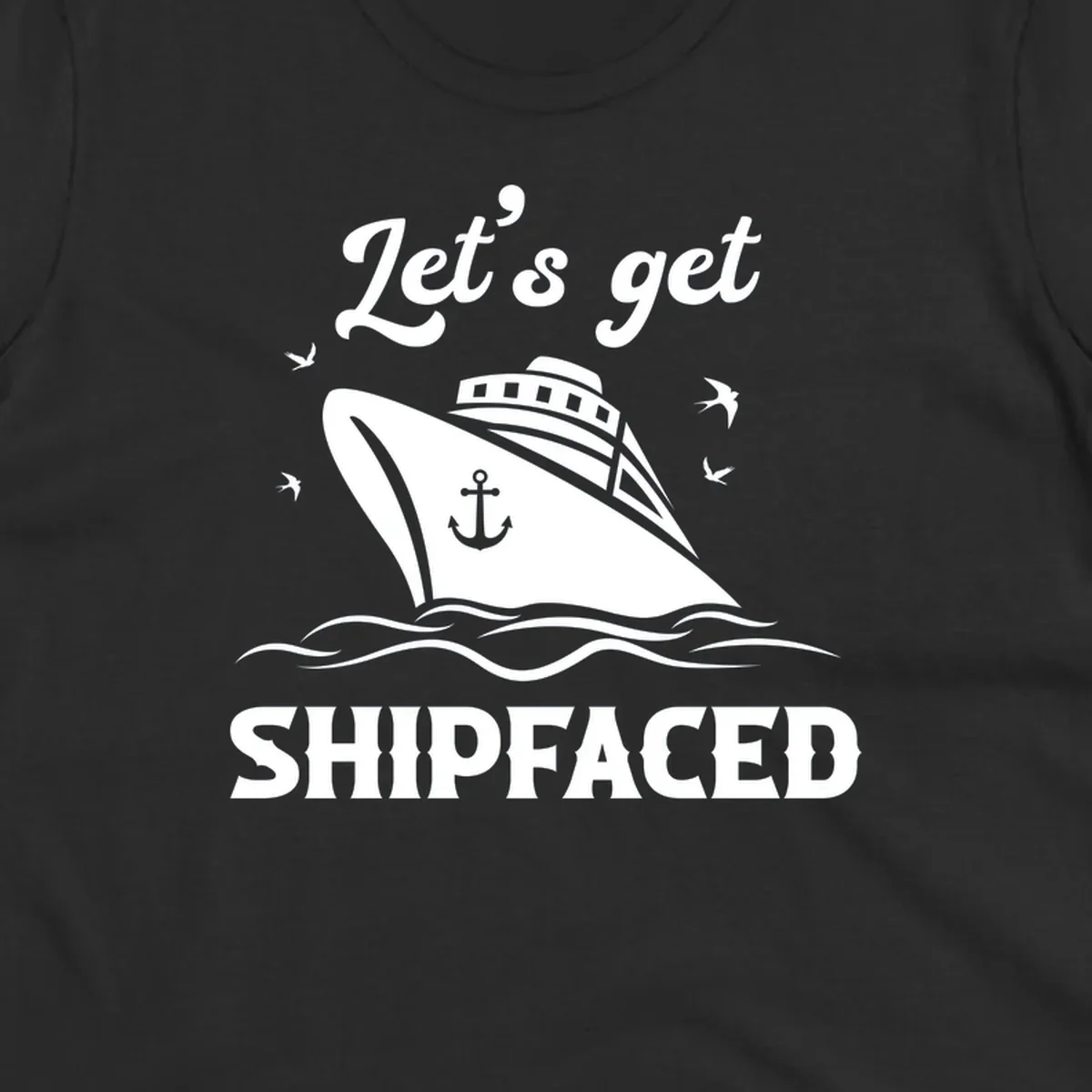 White cruise ship with anchor on gray background surrounded by seagulls and waves, text reads Let's get SHIPFACED