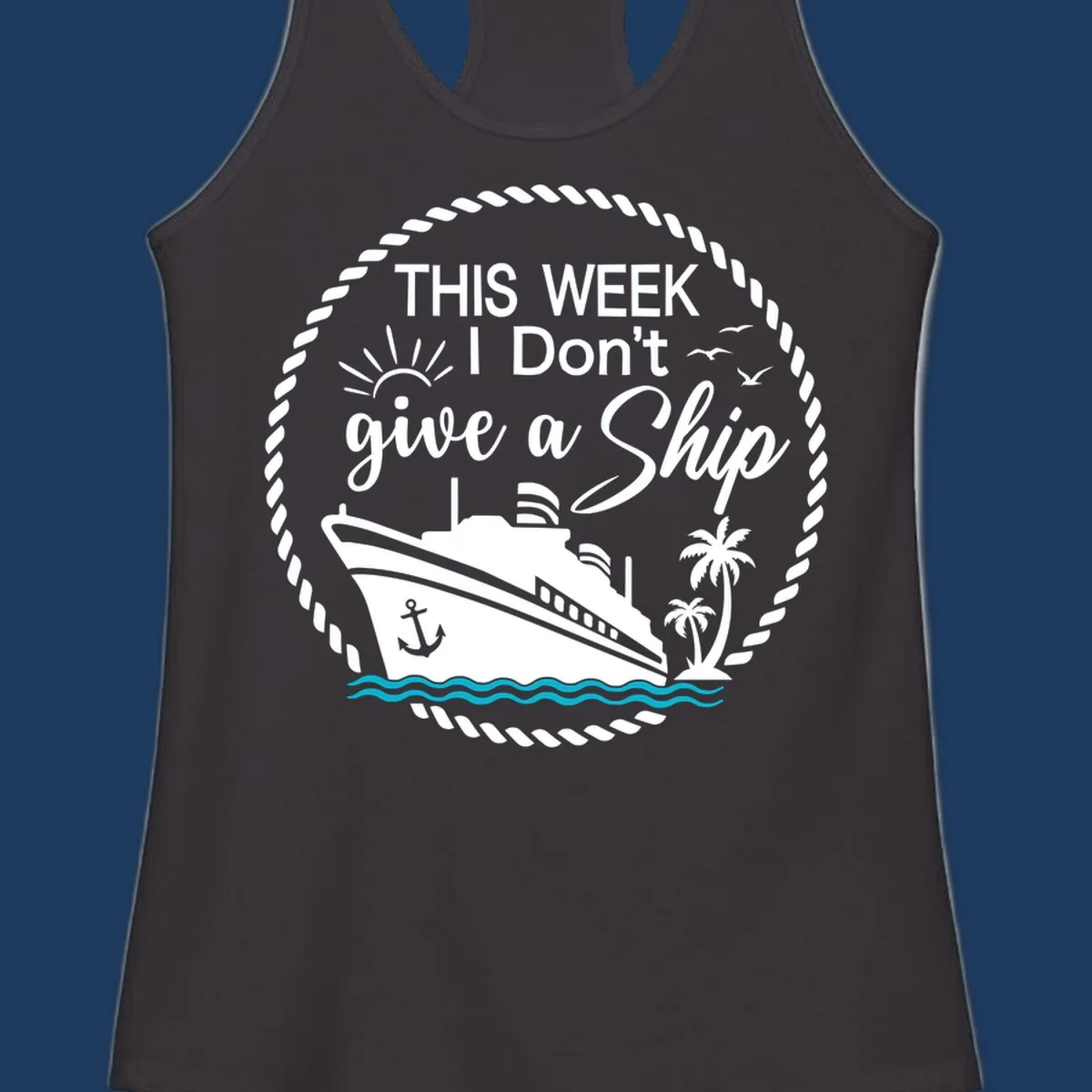 Nautical design with cruise ship, palm trees, and text reading 'This Week I Don't Give a Ship' in playful font