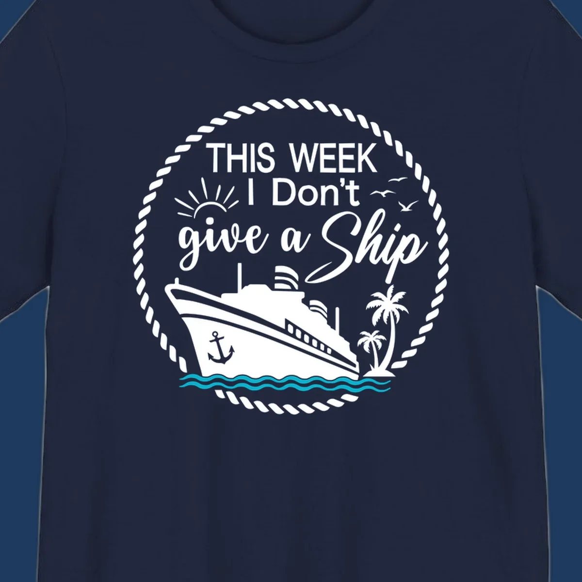 Nautical design with cruise ship, palm trees, and text reading 'This Week I Don't Give a Ship' in playful font