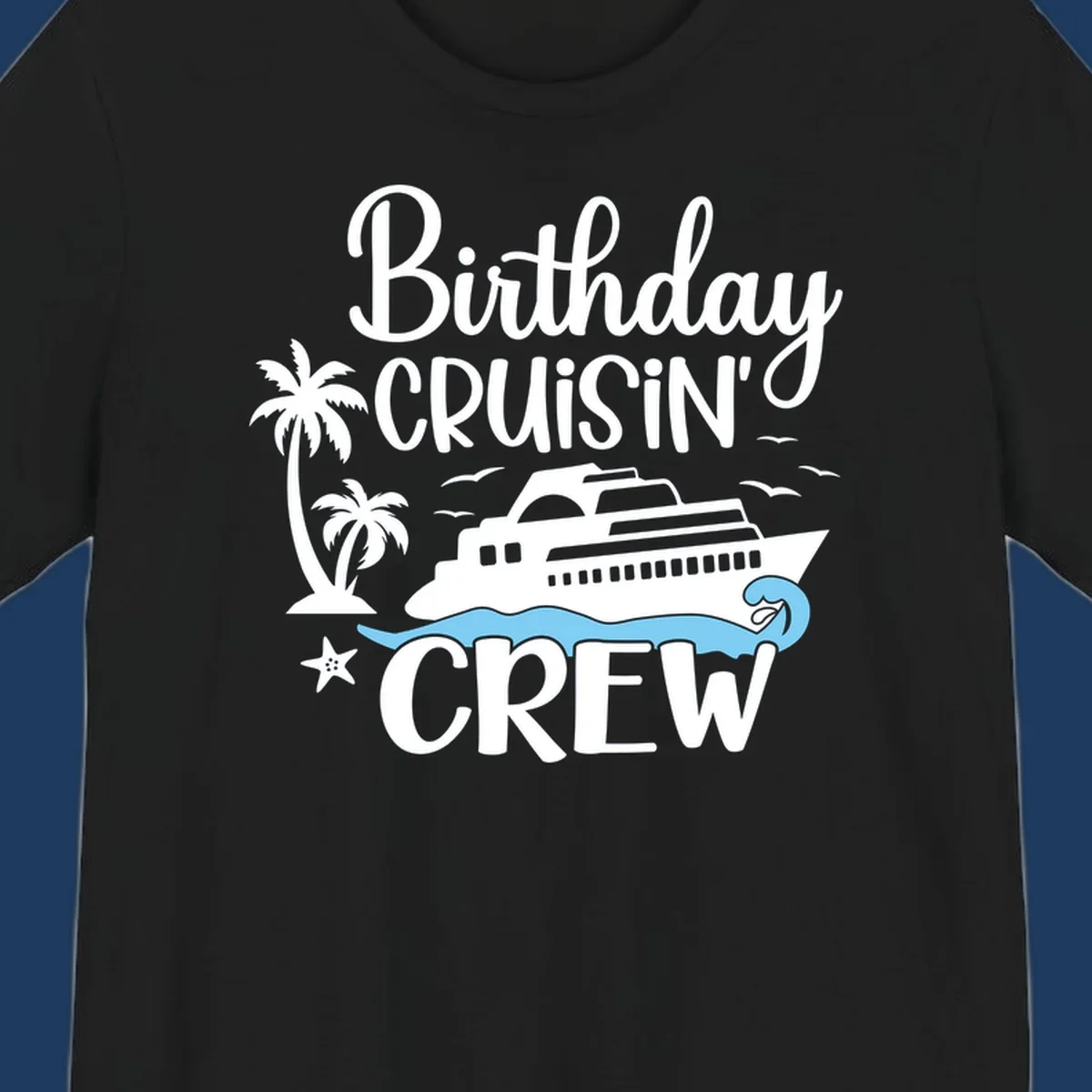 Birthday Cruisin' Crew design with cruise ship, palm trees, waves, and seagulls on gray background