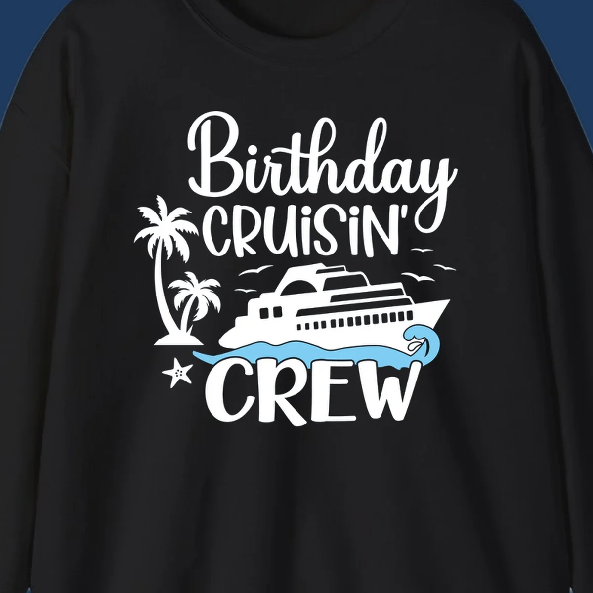 Birthday Cruisin' Crew design with cruise ship, palm trees, waves, and seagulls on gray background