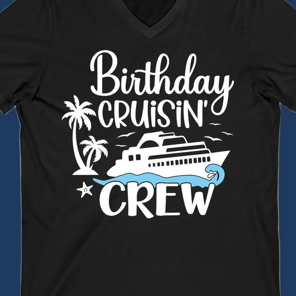 Birthday Cruisin' Crew design with cruise ship, palm trees, waves, and seagulls on gray background