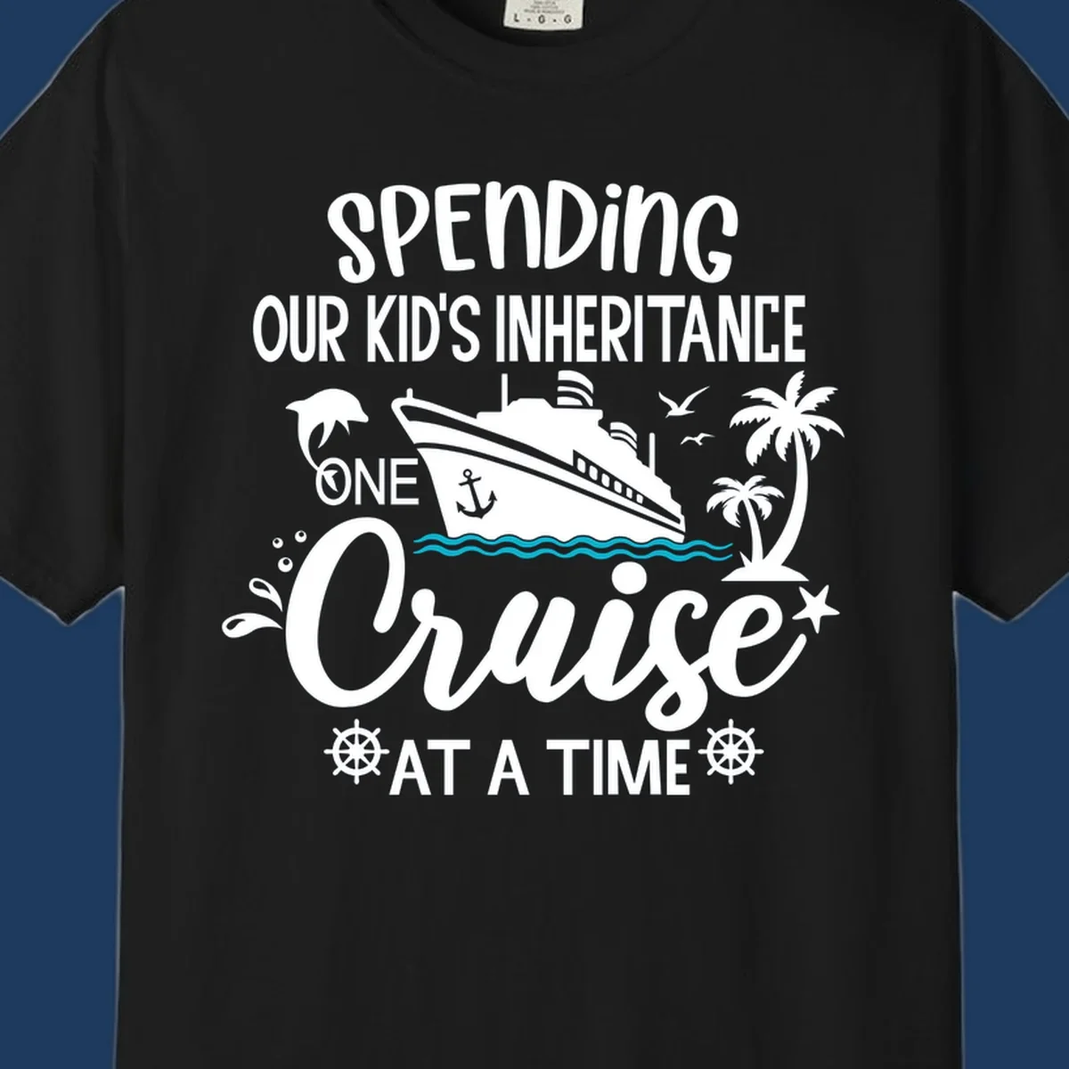 Humorous cruise ship design with text reading spending our kid's inheritance one cruise at a time, featuring nautical elements and tropical imagery