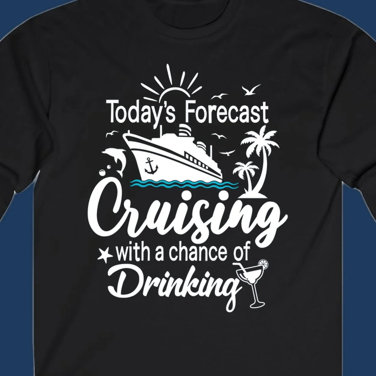 Forecast-cruising-drinking design with cruise ship, palm trees, seagulls, and cocktail graphic with humorous weather forecast text