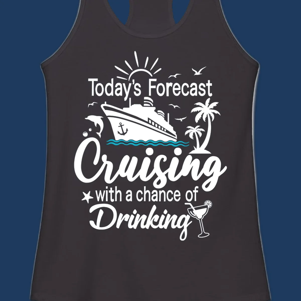 Forecast-cruising-drinking design with cruise ship, palm trees, seagulls, and cocktail graphic with humorous weather forecast text