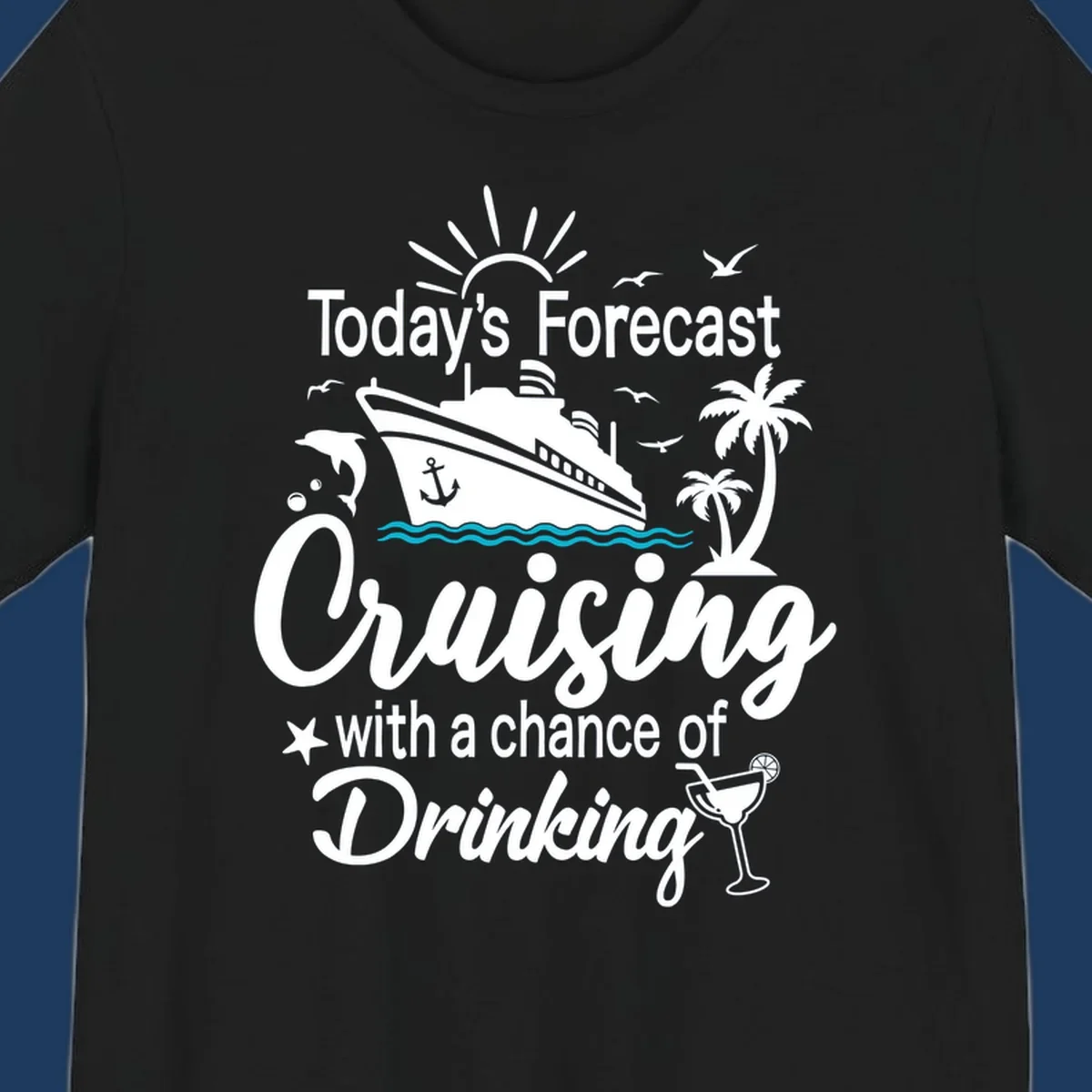 Forecast-cruising-drinking design with cruise ship, palm trees, seagulls, and cocktail graphic with humorous weather forecast text