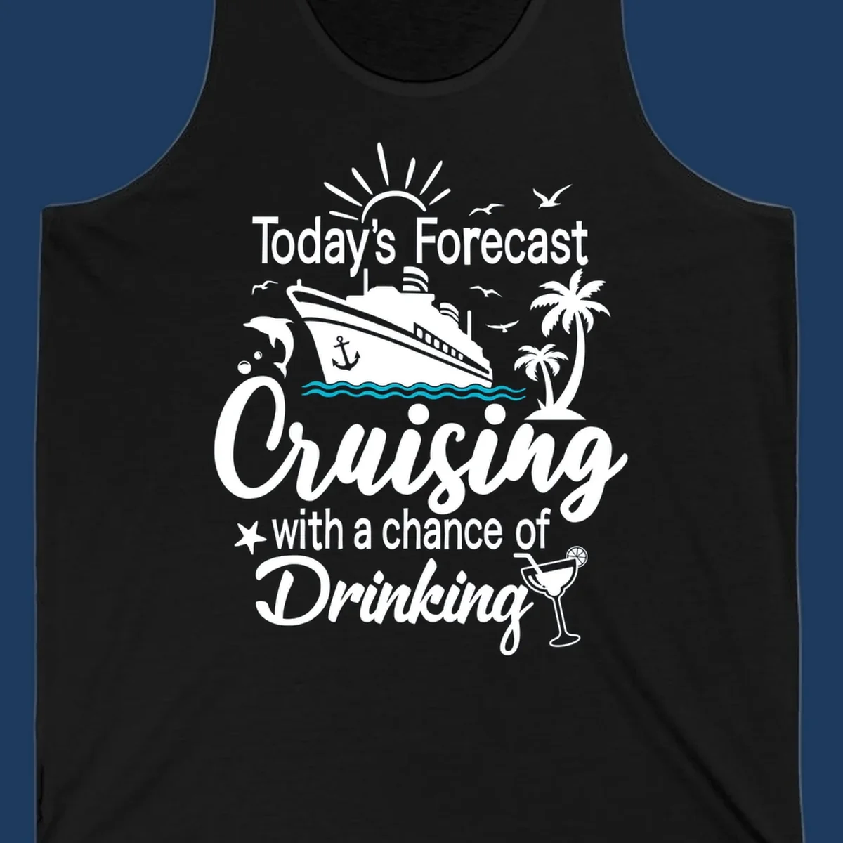 Forecast-cruising-drinking design with cruise ship, palm trees, seagulls, and cocktail graphic with humorous weather forecast text
