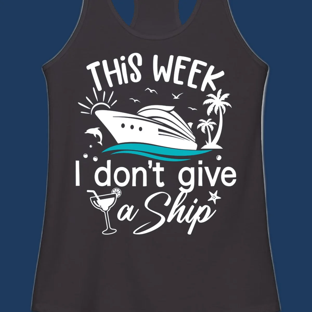 Cruise ship with palm trees and ocean waves illustration with text 'This Week I Don't Give A Ship' - funny vacation design