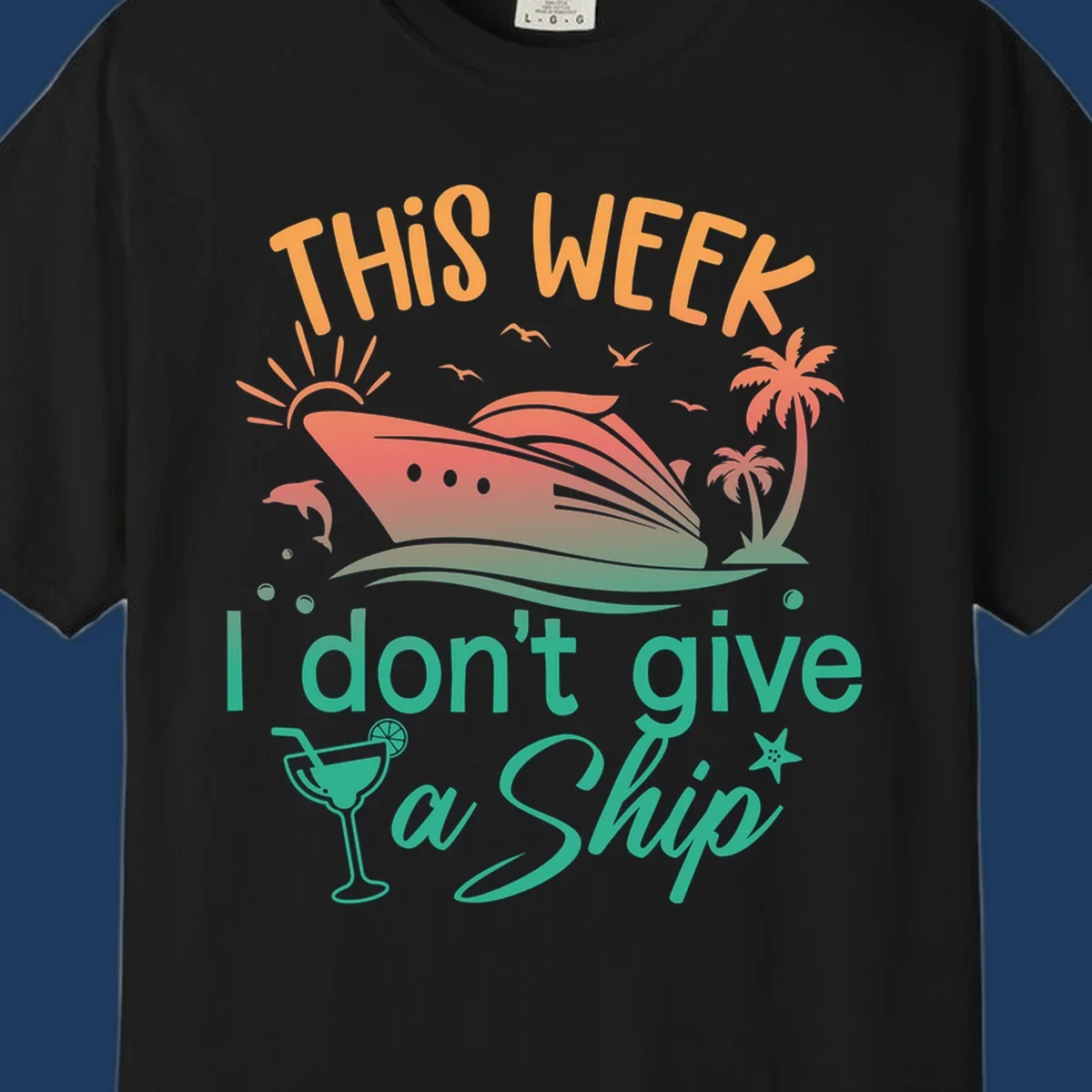 Cruise ship illustration with tropical palms, dolphins, and cocktail; text reads 'This Week I Don't Give A Ship'