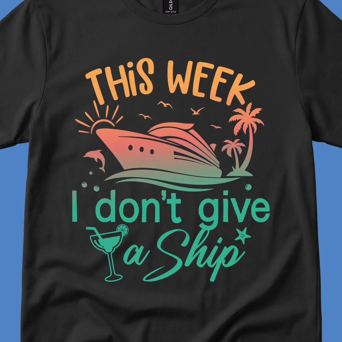 Cruise ship illustration with tropical palms, dolphins, and cocktail; text reads 'This Week I Don't Give A Ship'