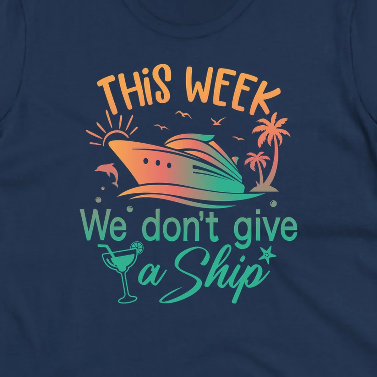 Colorful cruise ship illustration with tropical palm trees, sun, and text reading 'This Week We Don't Give A Ship' - don't-give-a-ship-cruise design