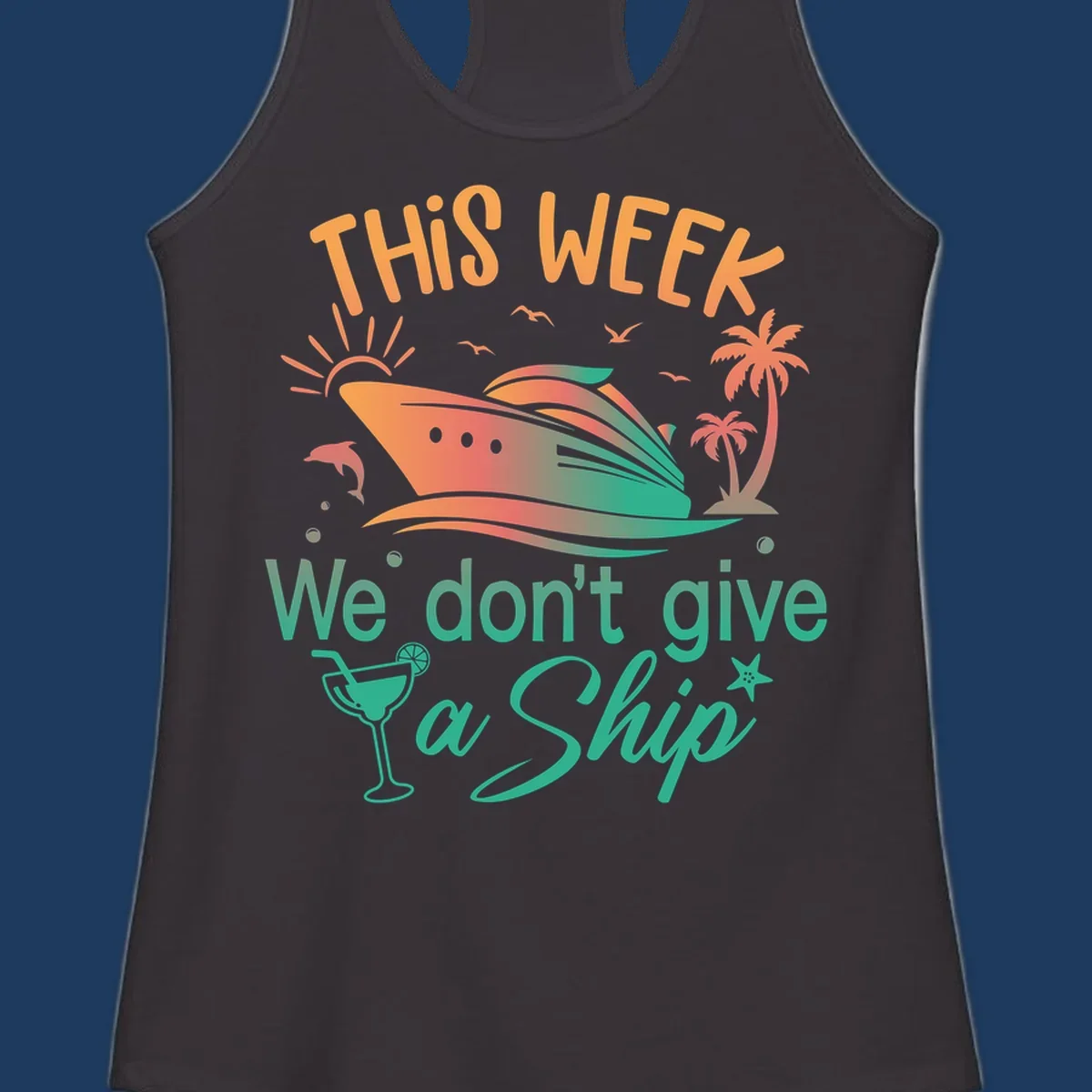 Colorful cruise ship illustration with tropical palm trees, sun, and text reading 'This Week We Don't Give A Ship' - don't-give-a-ship-cruise design