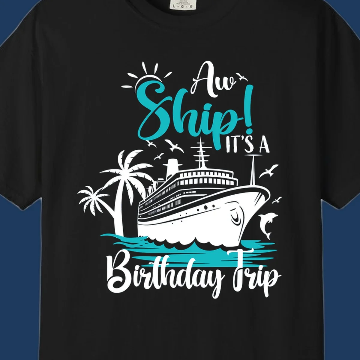 Aw Ship Birthday Cruise design with cruise ship, palm trees, dolphins, and ocean waves in turquoise and white on gray background