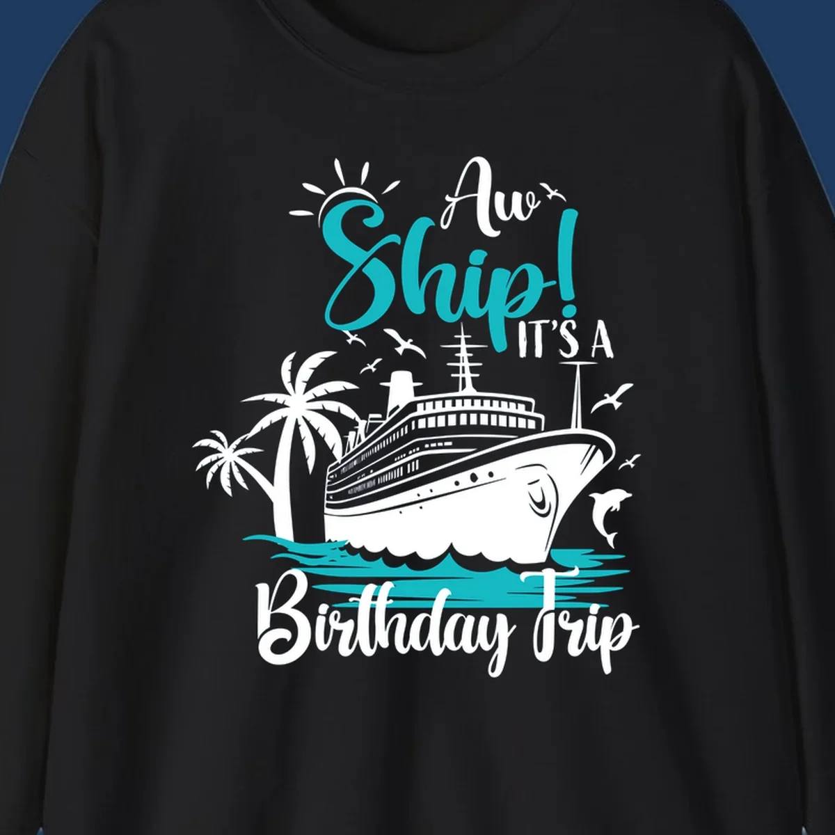 Aw Ship Birthday Cruise design with cruise ship, palm trees, dolphins, and ocean waves in turquoise and white on gray background