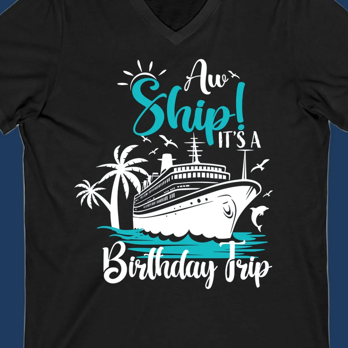 Aw Ship Birthday Cruise design with cruise ship, palm trees, dolphins, and ocean waves in turquoise and white on gray background