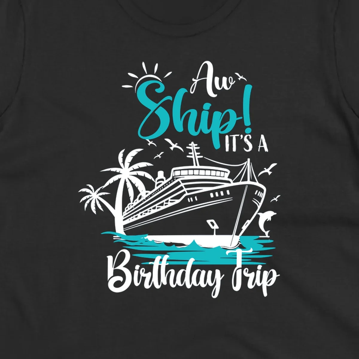 Ahoy ship birthday trip design with cruise ship, palm trees, dolphins, and ocean waves in teal and white on gray