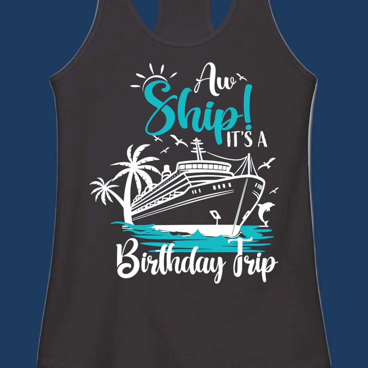 Ahoy ship birthday trip design with cruise ship, palm trees, dolphins, and ocean waves in teal and white on gray