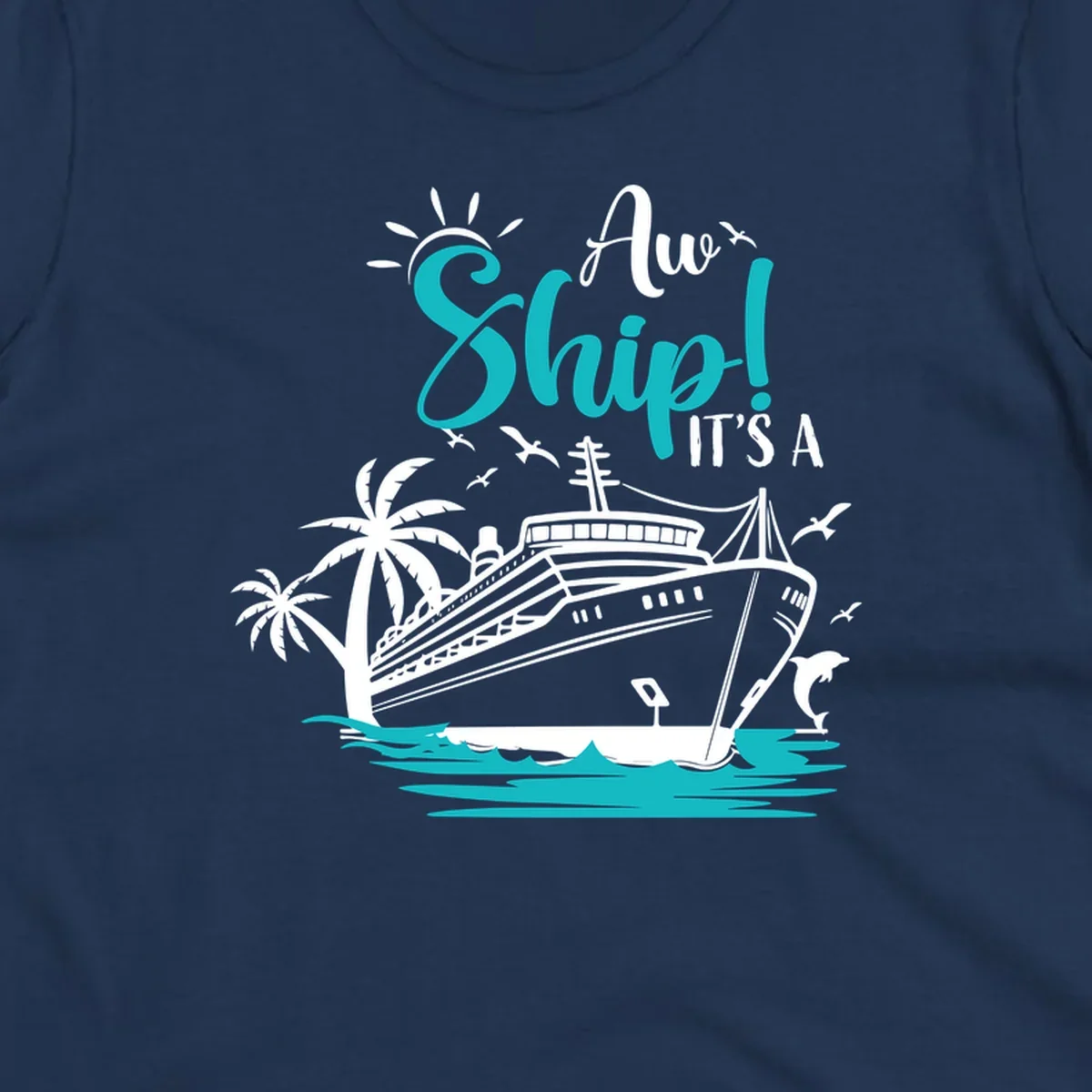 Aw ship cruise pun design with ocean liner, palm trees, waves, seagulls, and dolphin illustration in turquoise and white