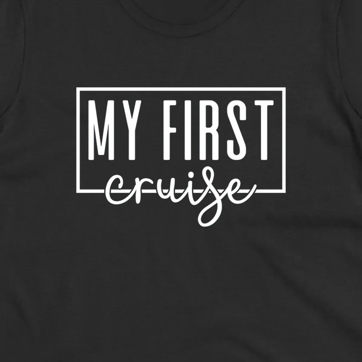 My First Cruise design: bold text in rectangular frame with script lettering on gray background