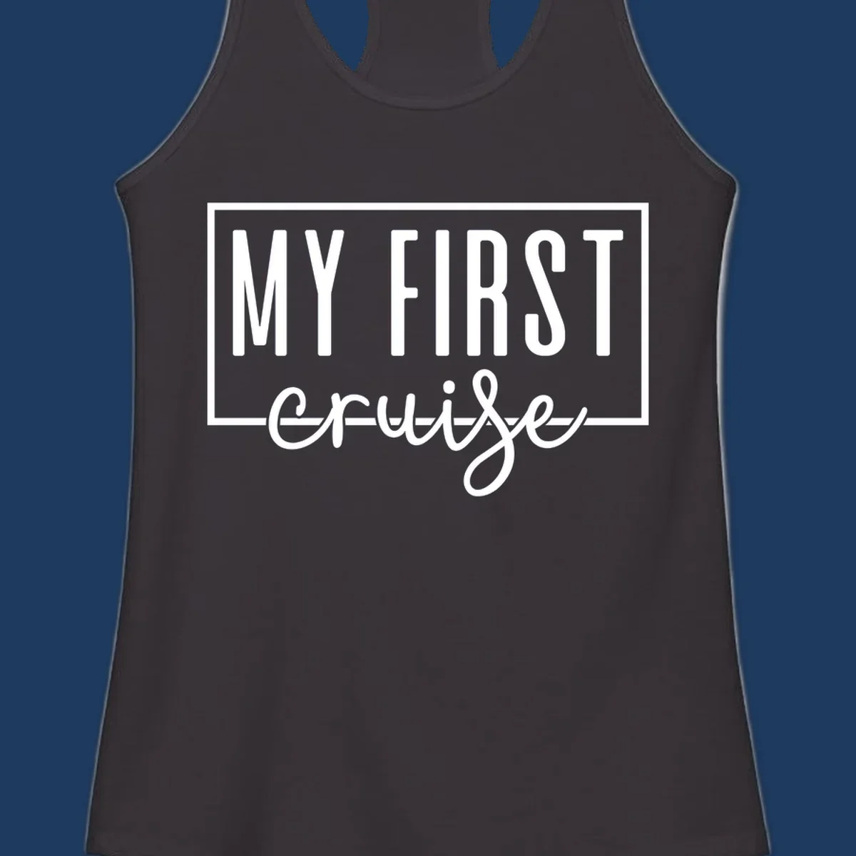 My First Cruise design: bold text in rectangular frame with script lettering on gray background