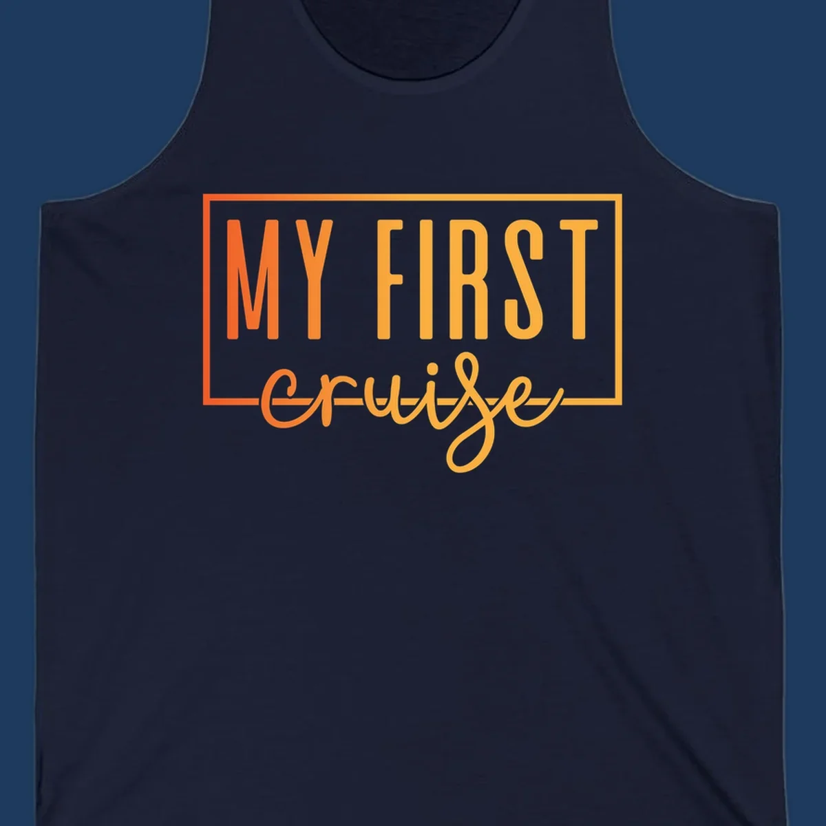 Bold typography design reading 'MY FIRST CRUISE' in orange and yellow gradient letters with rectangular border frame on gray background