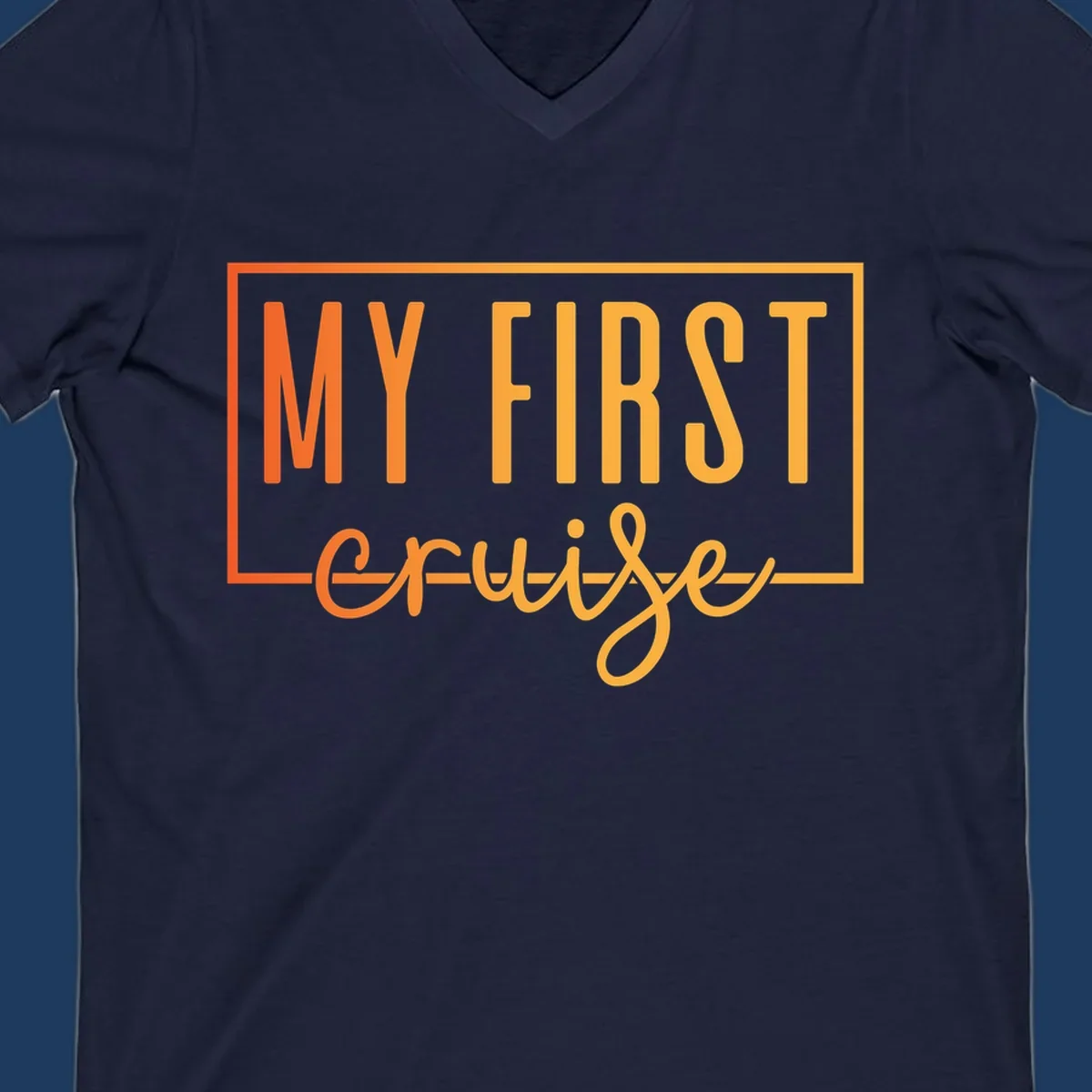 Bold typography design reading 'MY FIRST CRUISE' in orange and yellow gradient letters with rectangular border frame on gray background