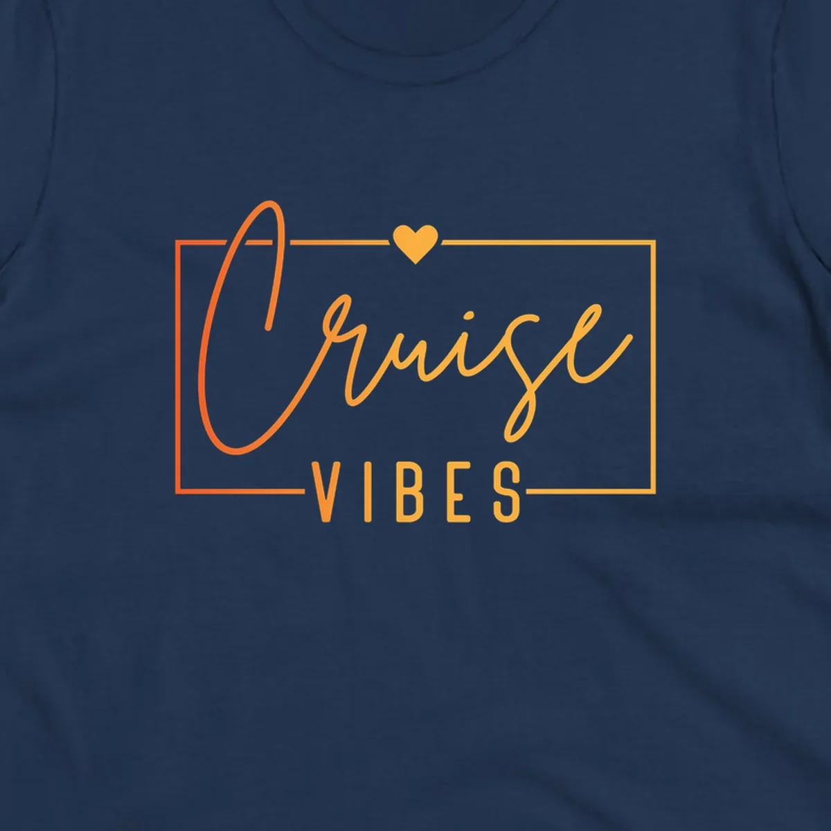 Cruise vibes design with golden heart, cursive lettering, and orange border on gray background