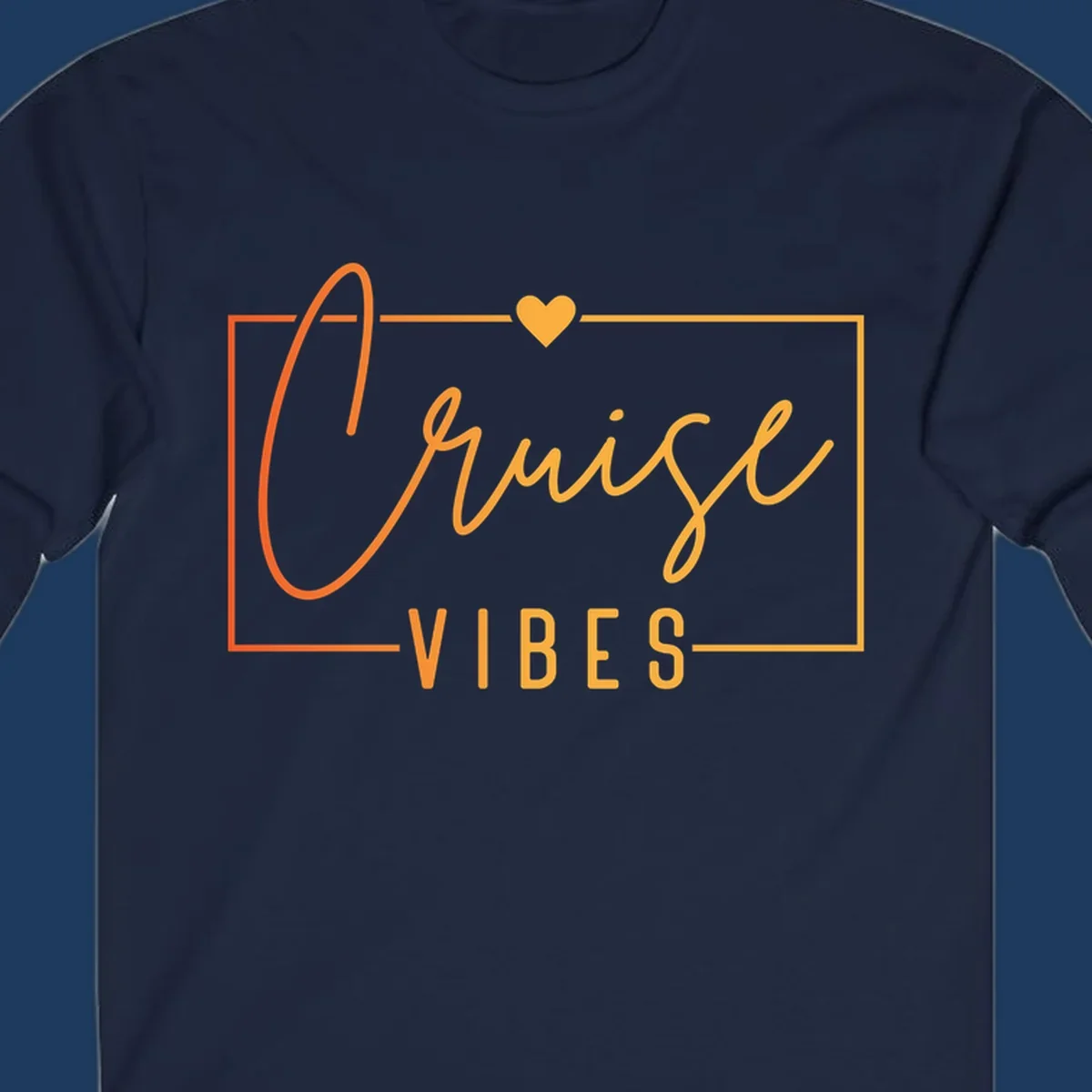 Cruise vibes design with golden heart, cursive lettering, and orange border on gray background