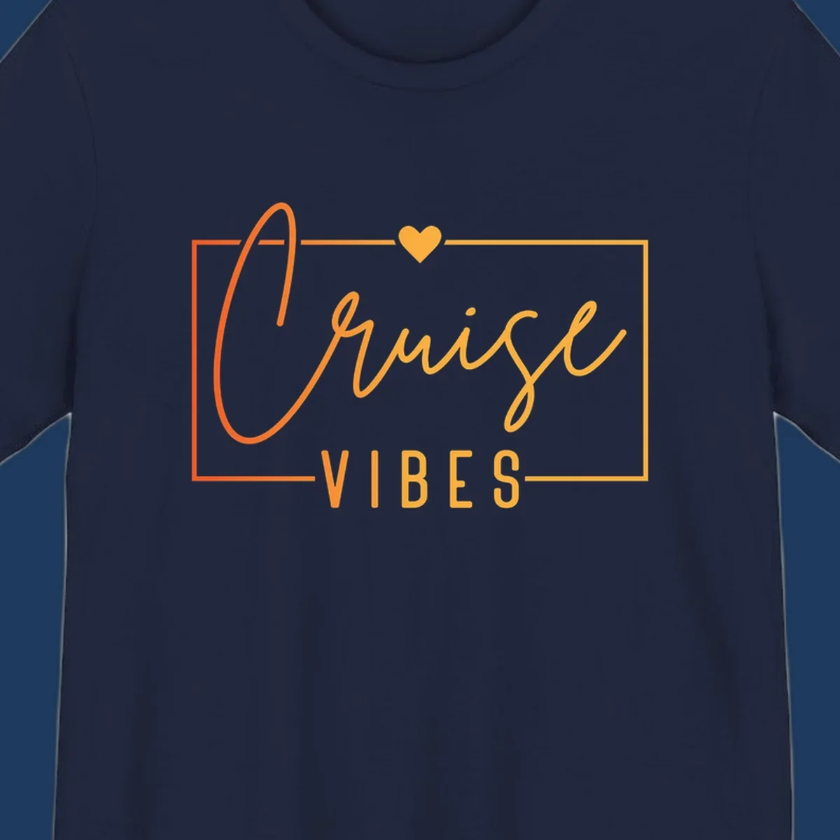 Cruise vibes design with golden heart, cursive lettering, and orange border on gray background