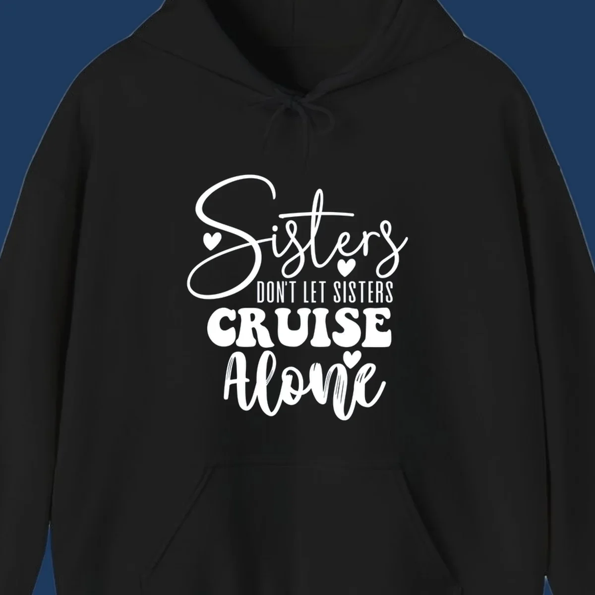 White text design reading 'Sisters Don't Let Sisters Cruise Alone' with decorative hearts on gray background