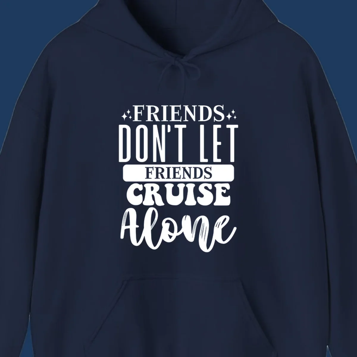 White text on gray background reading 'Friends Don't Let Friends Cruise Alone' with decorative sparkles, perfect for group cruise vacations.