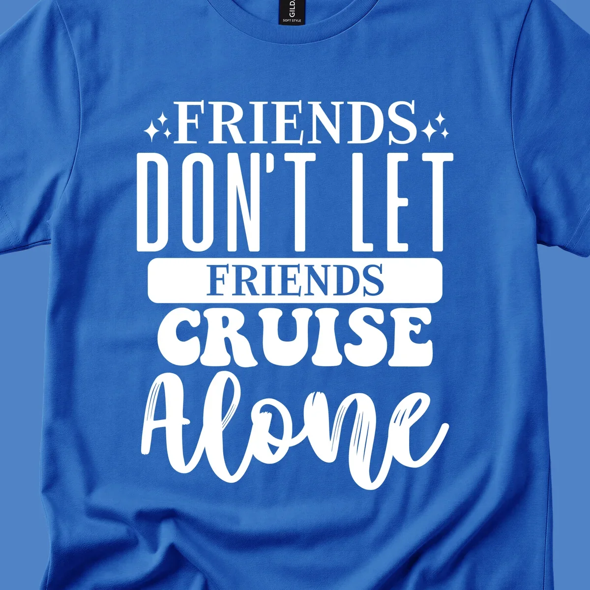 White text on gray background reading 'Friends Don't Let Friends Cruise Alone' with decorative sparkles, perfect for group cruise vacations.