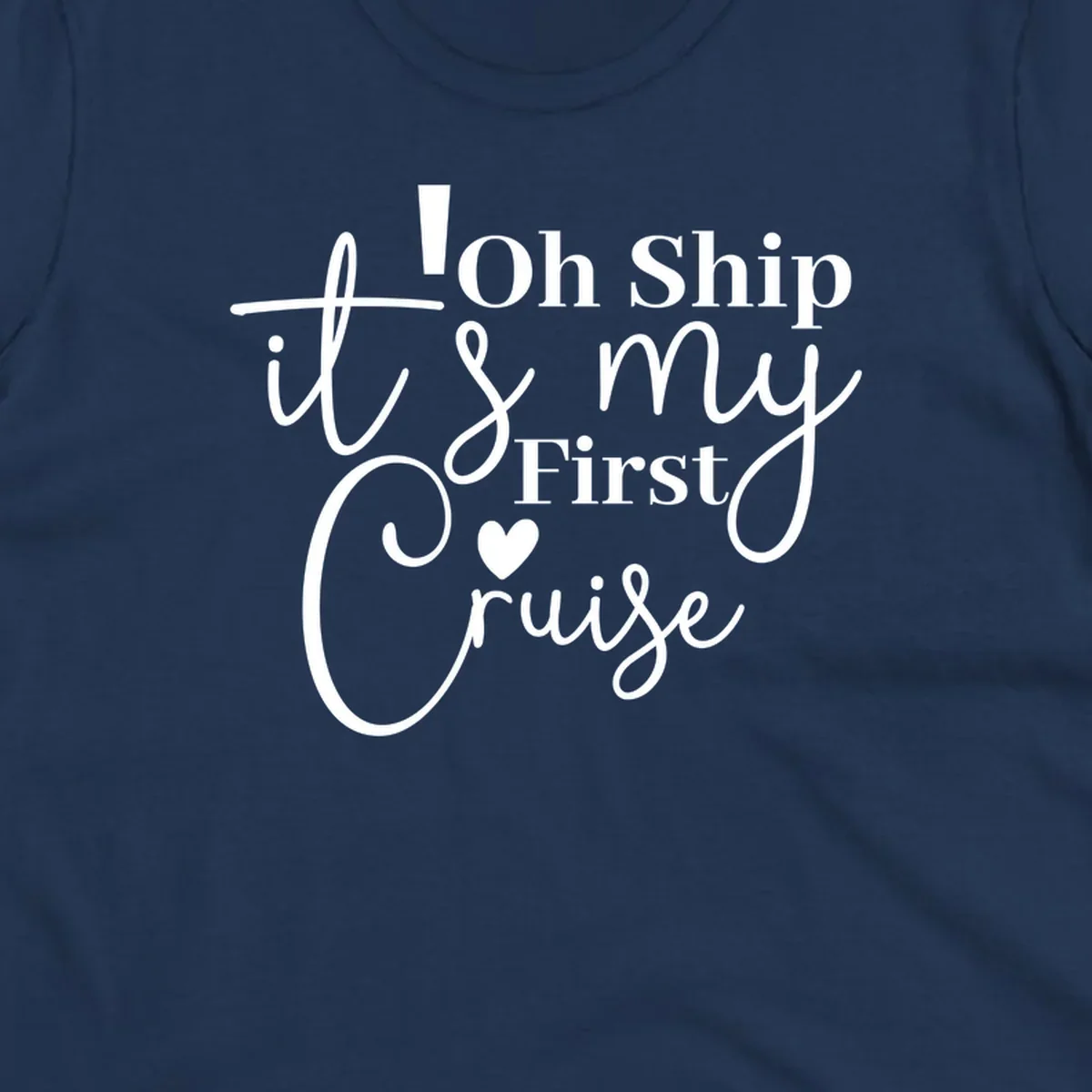 Decorative hand-lettered design reading 'Oh Ship it's my First Cruise' with heart and swirls