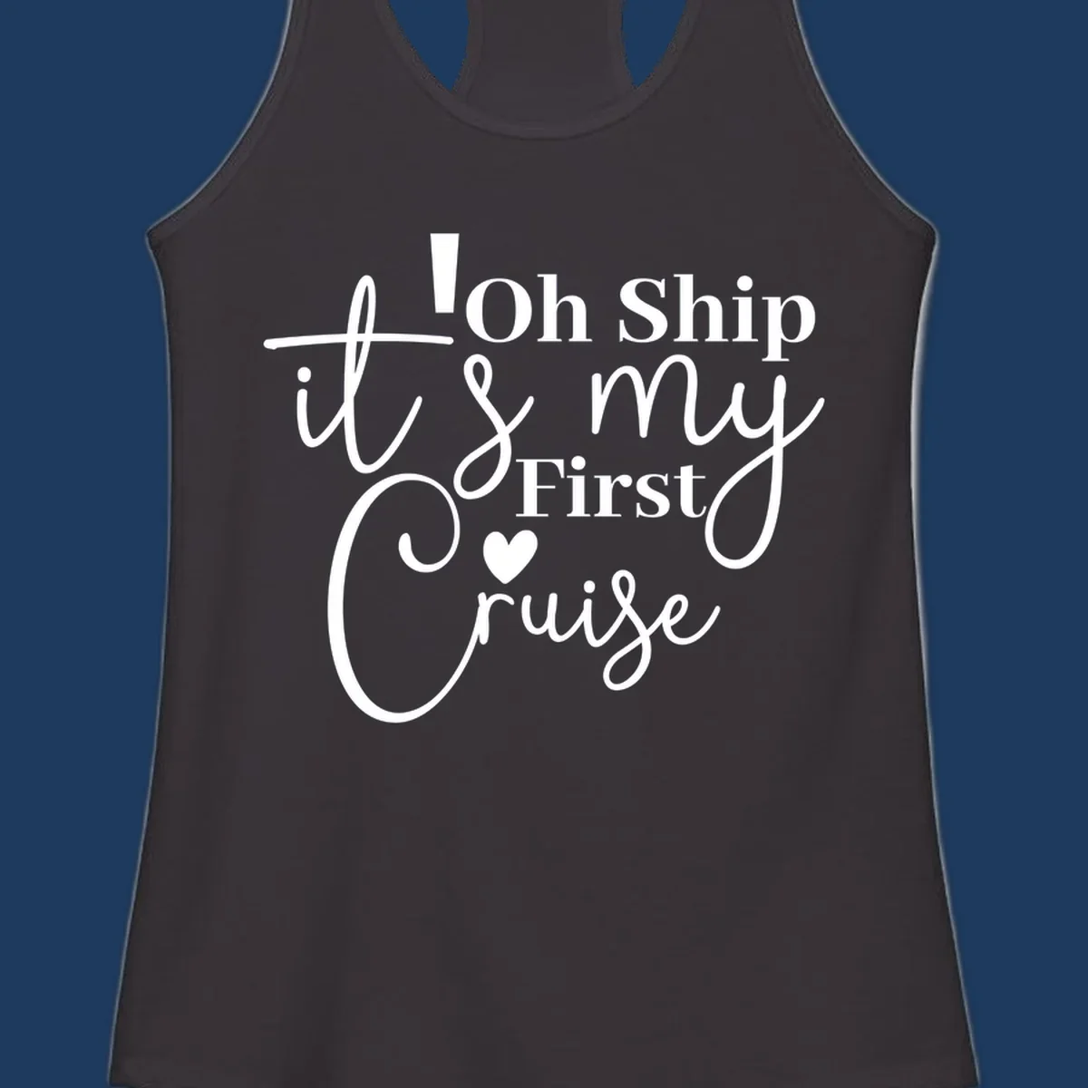Decorative hand-lettered design reading 'Oh Ship it's my First Cruise' with heart and swirls