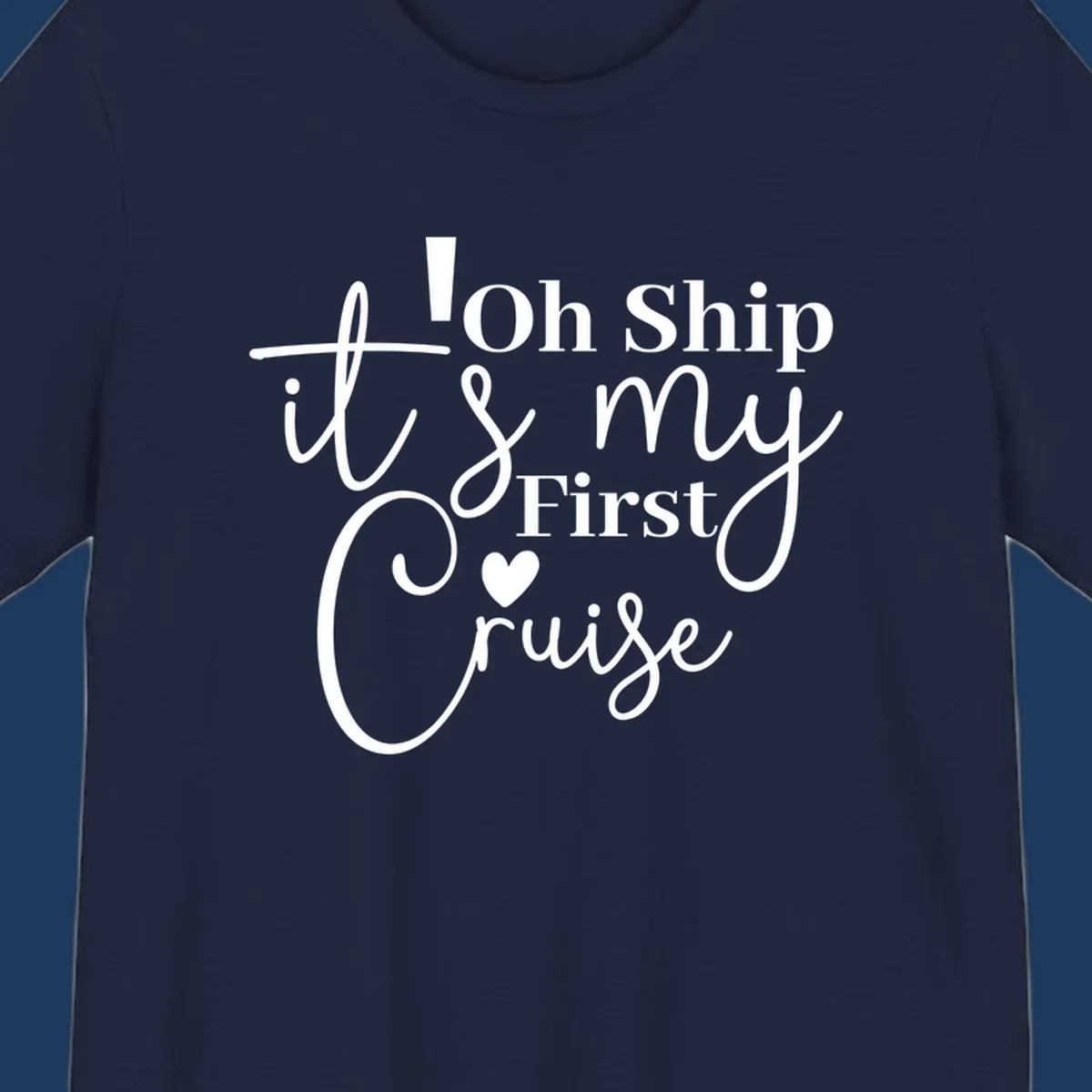 Decorative hand-lettered design reading 'Oh Ship it's my First Cruise' with heart and swirls