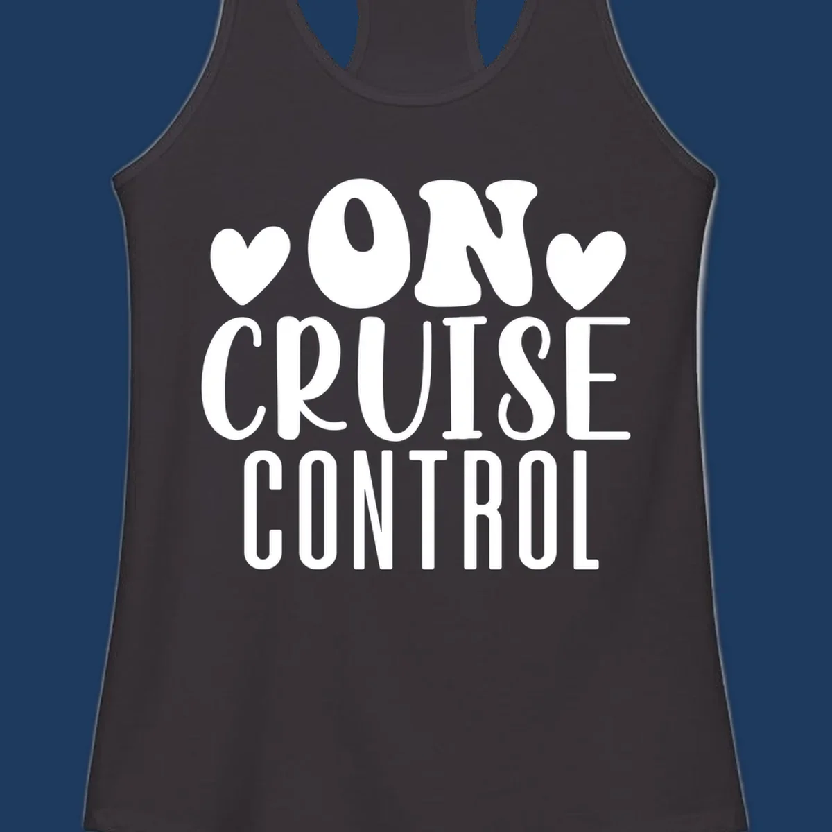 White text reading 'ON CRUISE CONTROL' with heart decorations on gray background, playful cruise vacation design