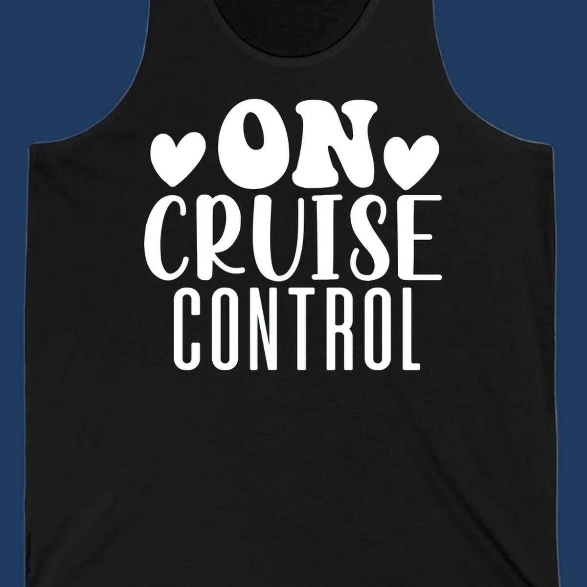 White text reading 'ON CRUISE CONTROL' with heart decorations on gray background, playful cruise vacation design