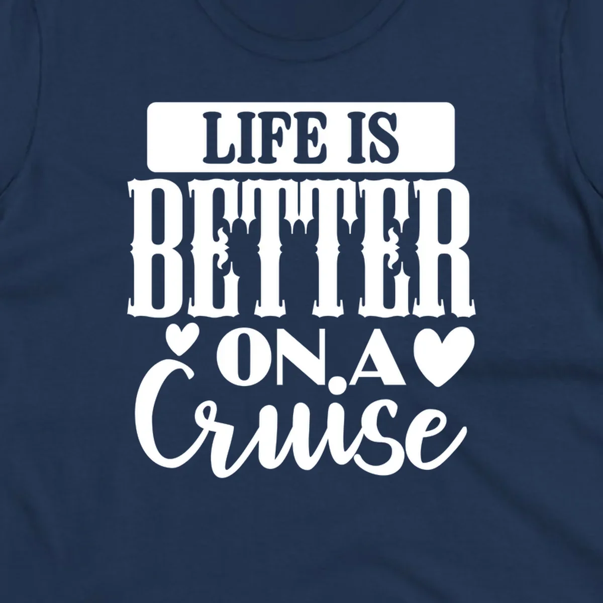 Gray and white design with stacked text reading 'Life Is Better On A Cruise' featuring decorative ship silhouettes and heart symbols