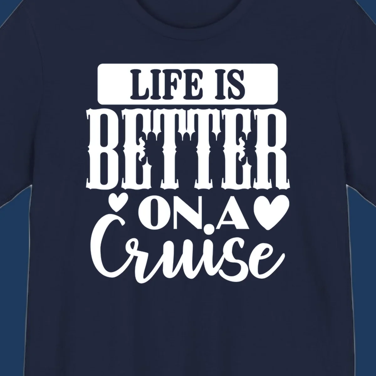Gray and white design with stacked text reading 'Life Is Better On A Cruise' featuring decorative ship silhouettes and heart symbols